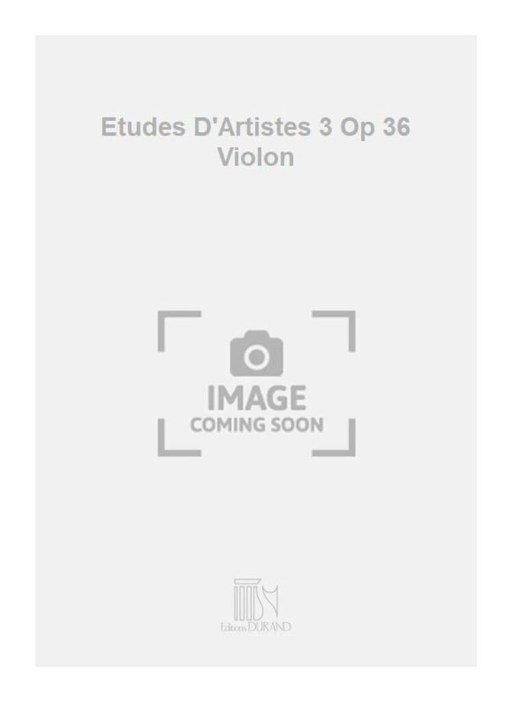 Etudes D'Artistes 3 Op 36 Violon